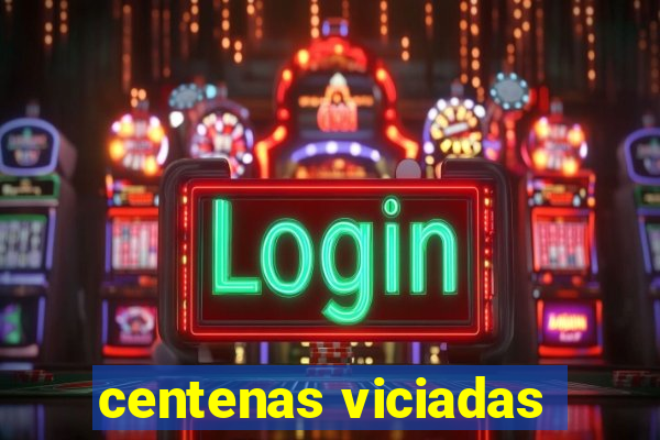 centenas viciadas