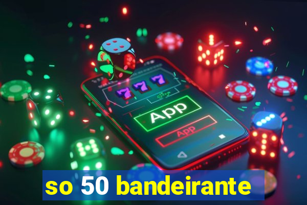 so 50 bandeirante