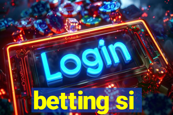 betting si