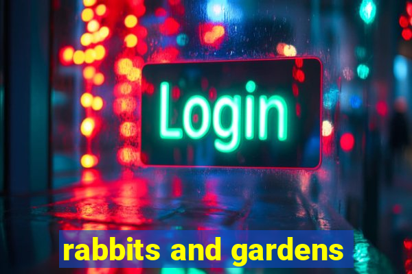 rabbits and gardens