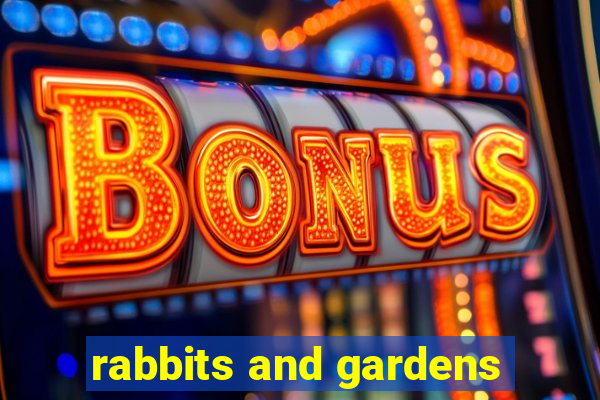 rabbits and gardens