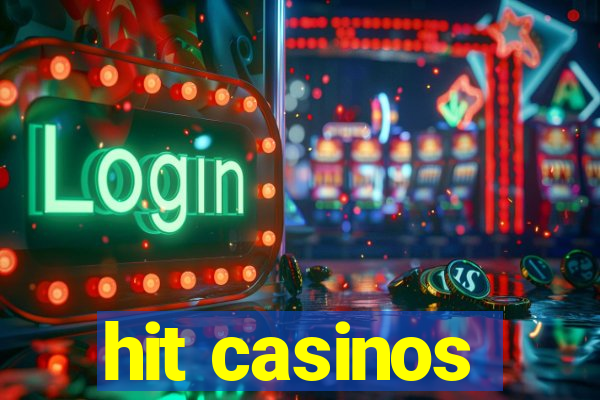 hit casinos