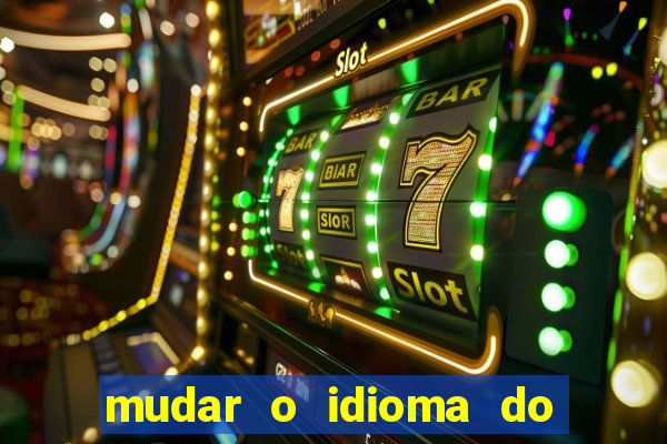 mudar o idioma do windows 11