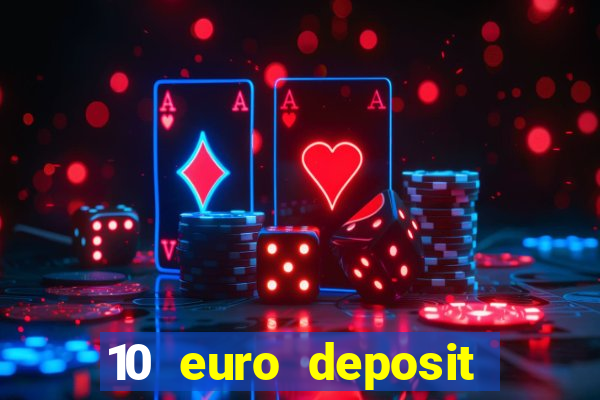 10 euro deposit bonus casino