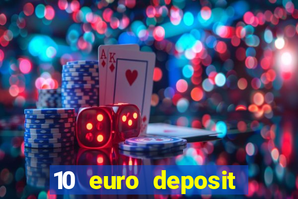 10 euro deposit bonus casino