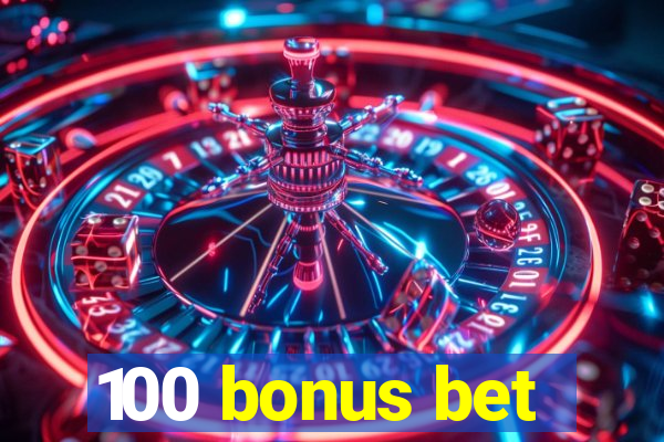 100 bonus bet