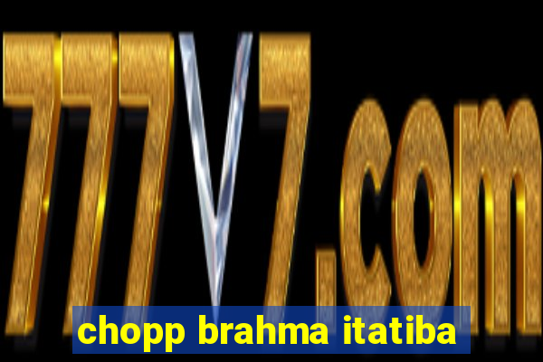 chopp brahma itatiba