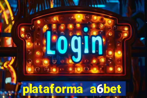 plataforma a6bet 茅 confi谩vel