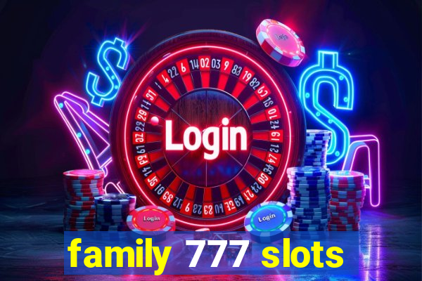 family 777 slots