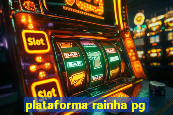 plataforma rainha pg