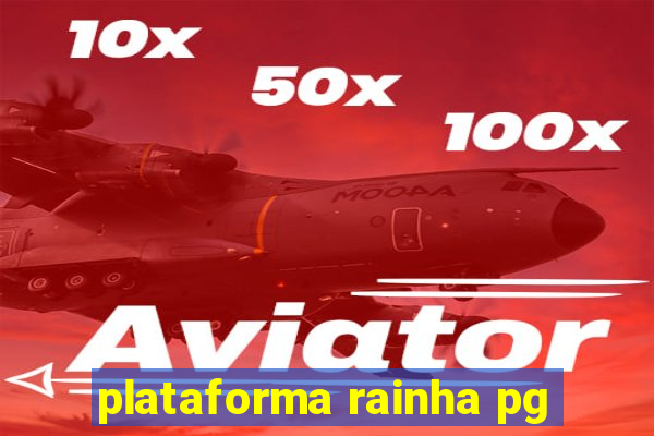 plataforma rainha pg