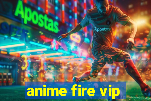 anime fire vip