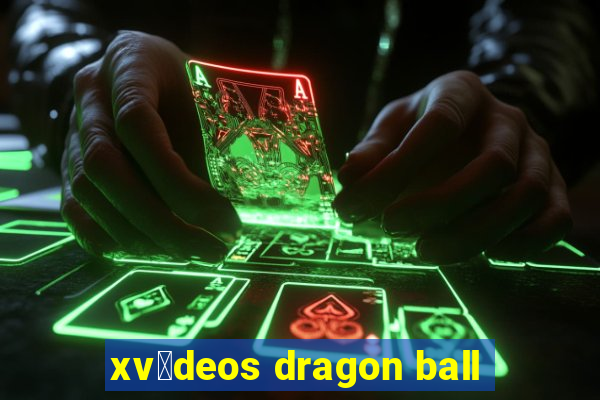 xv铆deos dragon ball