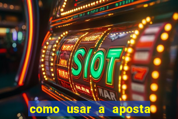 como usar a aposta gratis na betano