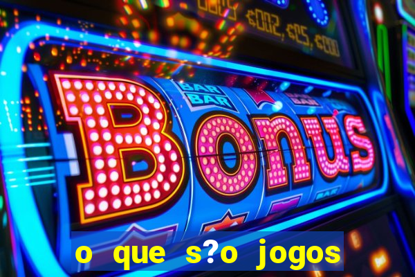 o que s?o jogos de slots