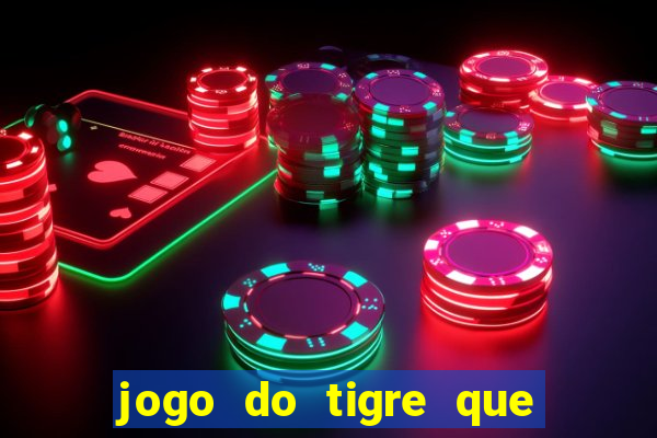 jogo do tigre que tá pagando