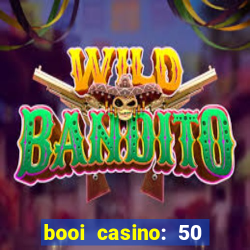 booi casino: 50 free spins no deposit