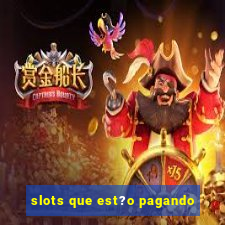 slots que est?o pagando