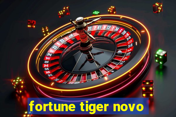 fortune tiger novo