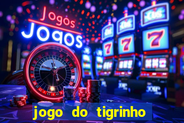 jogo do tigrinho com bonus de cadastro