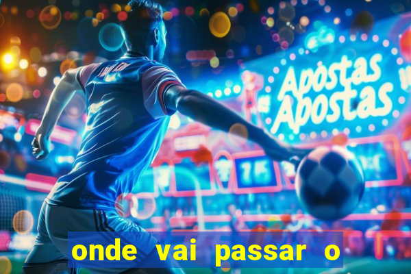 onde vai passar o jogo do brasil e uruguai