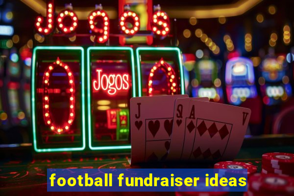 football fundraiser ideas