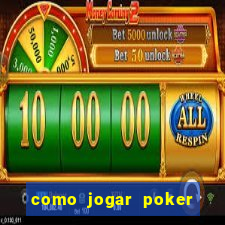 como jogar poker online valendo dinheiro