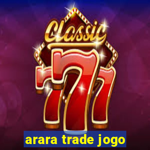 arara trade jogo