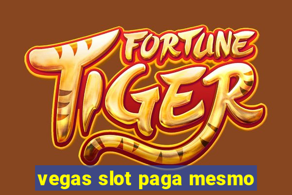 vegas slot paga mesmo