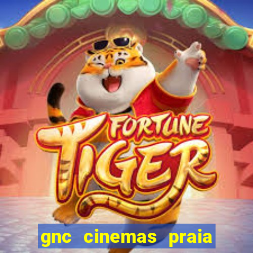 gnc cinemas praia de belas