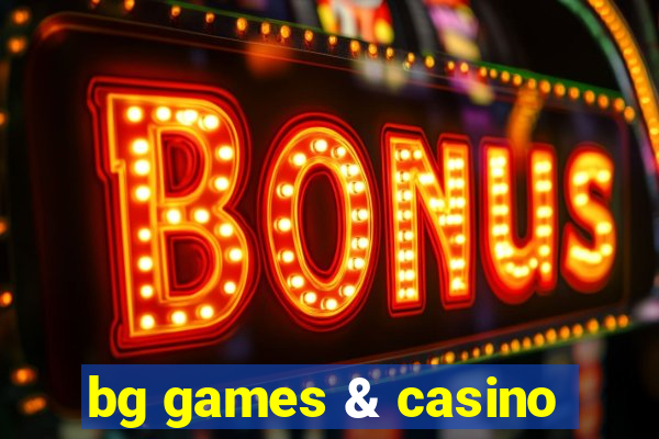 bg games & casino