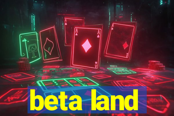 beta land