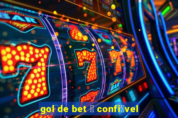 gol de bet 茅 confi谩vel