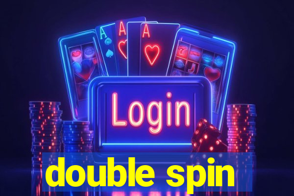 double spin