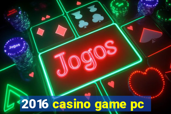 2016 casino game pc