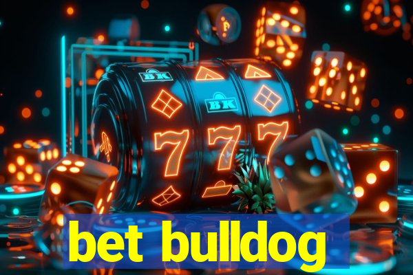 bet bulldog