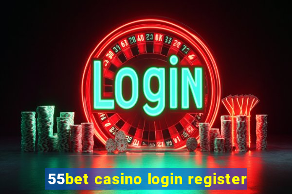 55bet casino login register