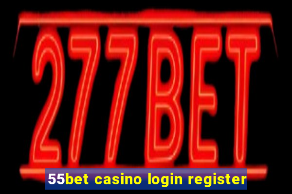 55bet casino login register