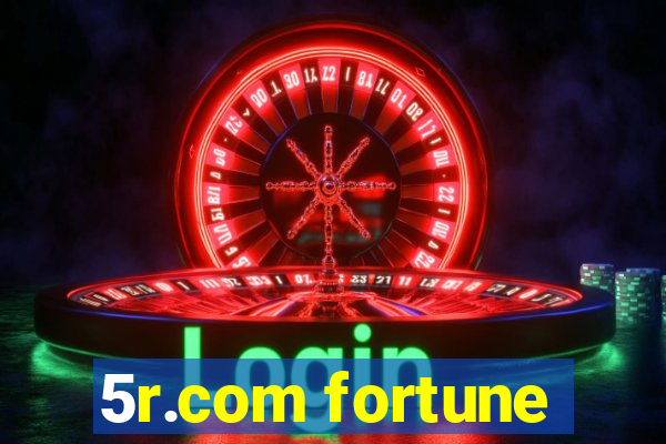 5r.com fortune