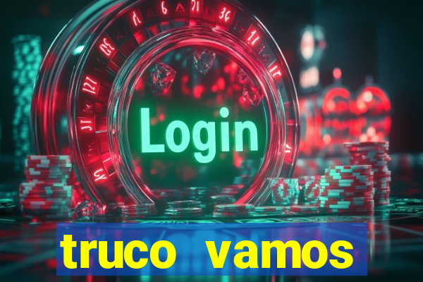 truco vamos vers茫o antiga