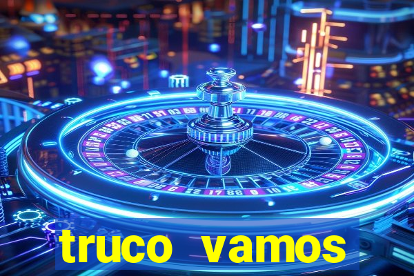 truco vamos vers茫o antiga