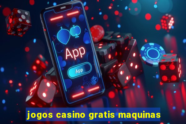 jogos casino gratis maquinas