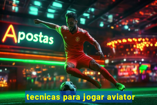 tecnicas para jogar aviator