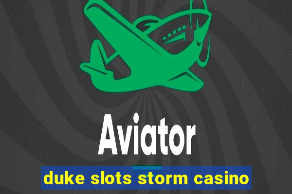 duke slots storm casino