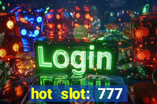 hot slot: 777 crown betano