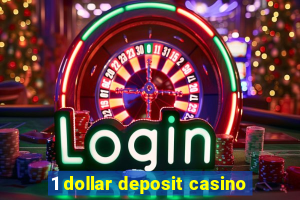 1 dollar deposit casino