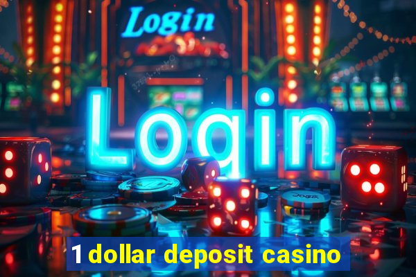 1 dollar deposit casino