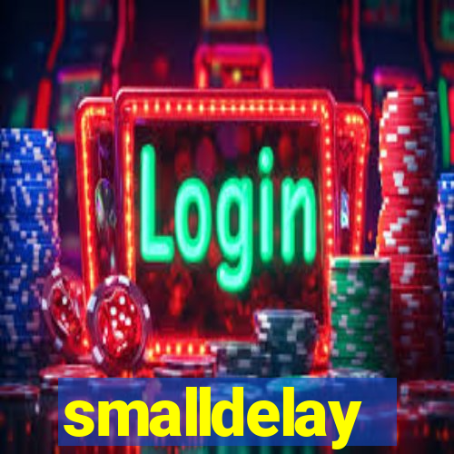 smalldelay