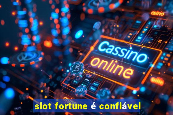 slot fortune é confiável