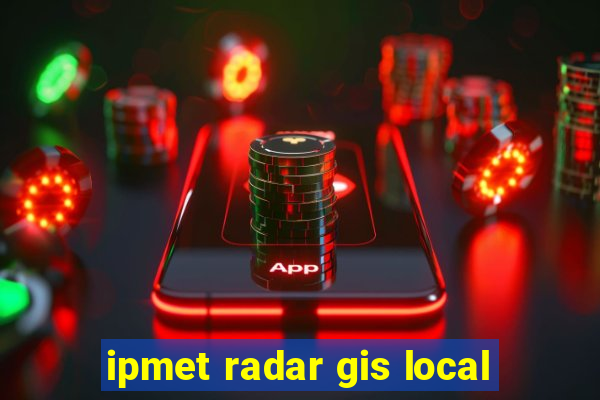 ipmet radar gis local